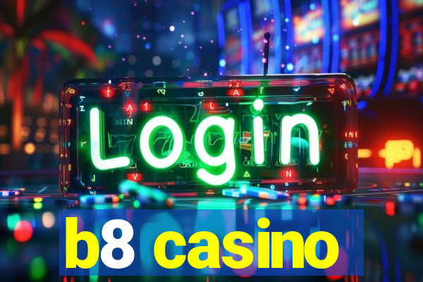 b8 casino